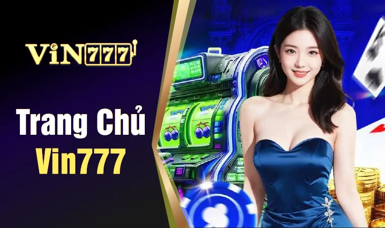 Trang chủ 34 VIN777 - Nhà Cái VIN 777 - Trang Chủ Cá Cược Casino Trực Tuyến Số 1